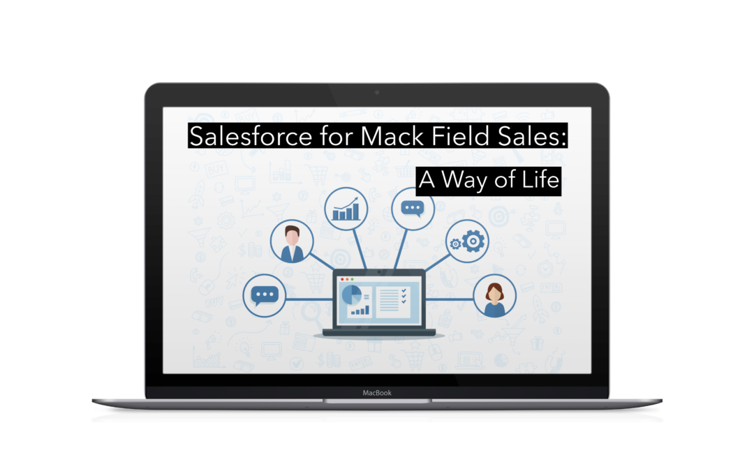 Salesforce for Mack Field Sales: A Way of Life