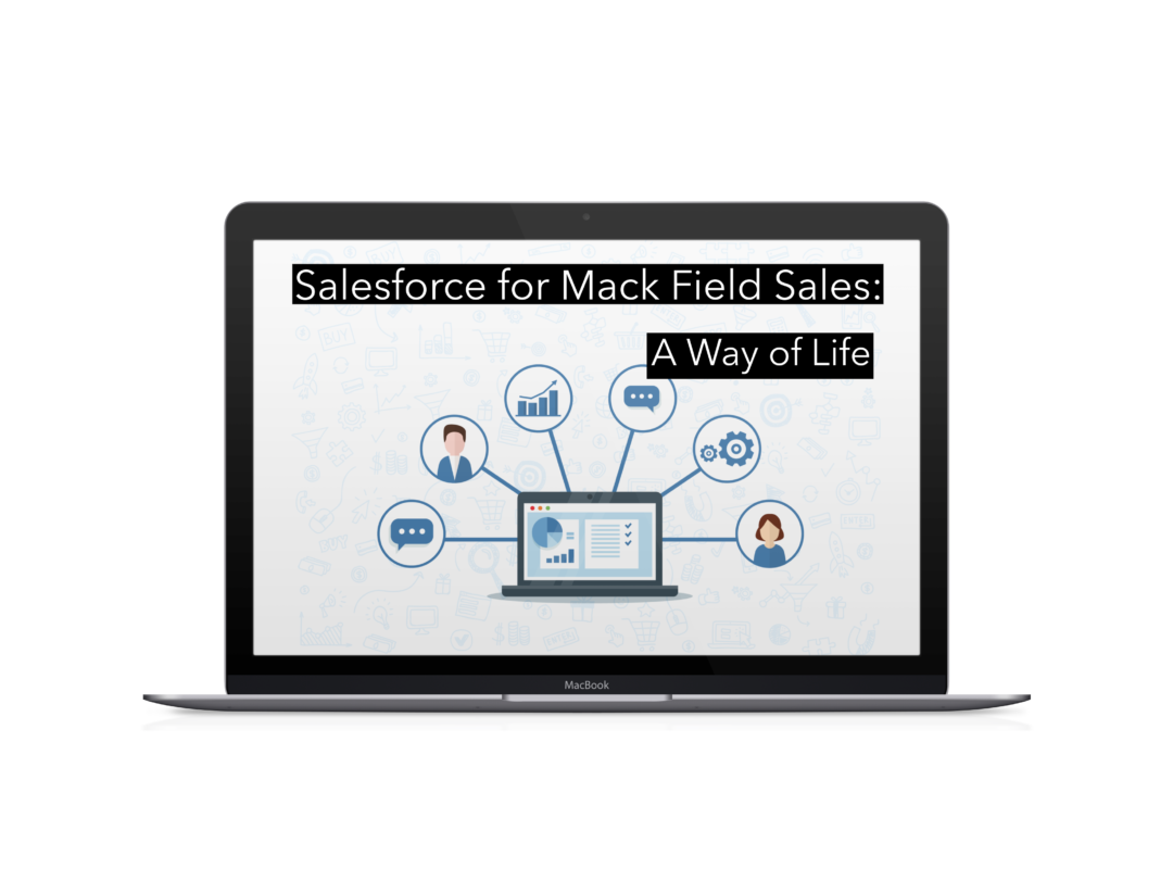 Salesforce for Mack Field Sales: A Way of Life